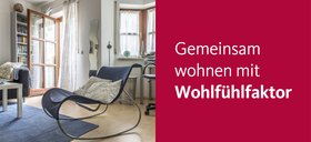 Gemeinsam wohnen mit Wohlfühlfaktor Gemeinsam wohnen mit Wohlfühlfaktor