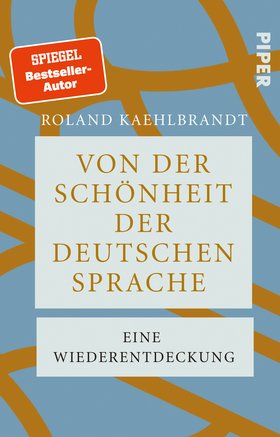 Von der Schönheit der deutschen Sprache. Eine Wiederentdeckung