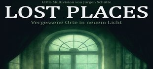Lost Places - Plakat des Vortrags