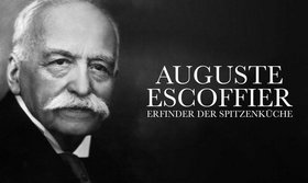 Auguste Escoffier. König der Haute-Cuisine